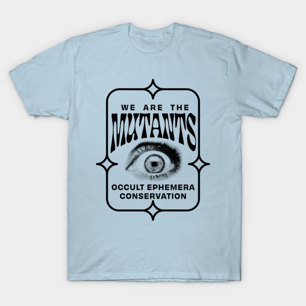 Occult Ephemera Conservation (Black) T-Shirt by WeAreTheMutants